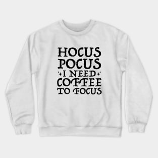 Hocus Pocus I Need Coffee To Focus T-Shirt, Teacher 31 October Shirt, Fall Shirt For Cool Women and Men, Coffee Lover Gift, Unisex Gifts Crewneck Sweatshirt